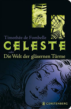 Céleste: oder Die Welt der gläsernen Türme by Sabine Grebing, Tobias Scheffel, Timothée de Fombelle