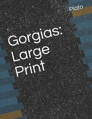 Gorgias: Large Print by Plato