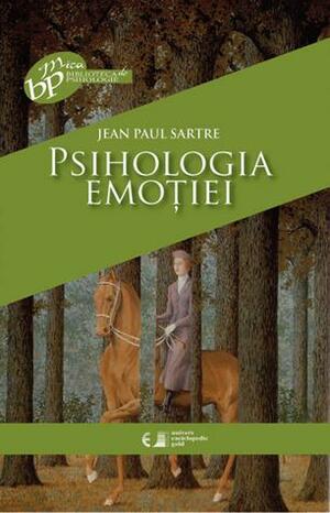 Psihologia emoţiei by Jean-Paul Sartre