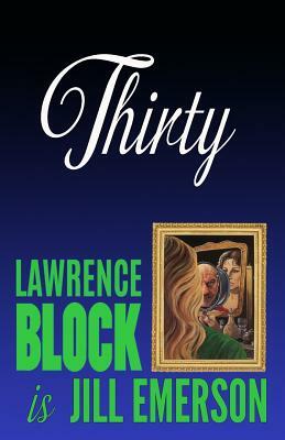 Thirty by Lawrence Block, Jill Emerson