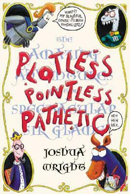 Plotless, Pointless, Pathetic by Joshua Wright