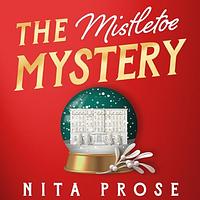 The Mistletoe Mystery by Nita Prose