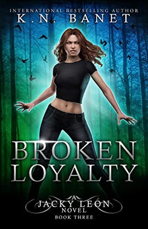 Broken Loyalty by Kristen Banet, K.N. Banet
