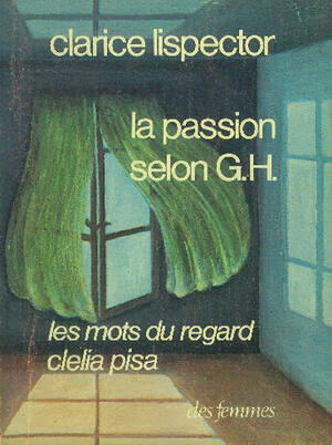La Passion selon G.H. by Clarice Lispector