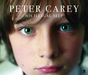 His Illegal Self by Peter Carey