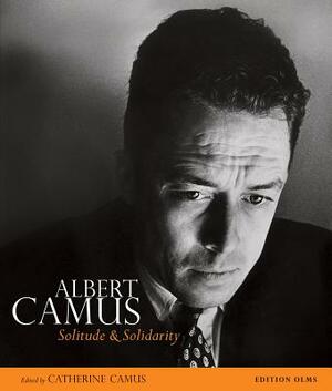 Albert Camus: Solitude and Solidarity by 