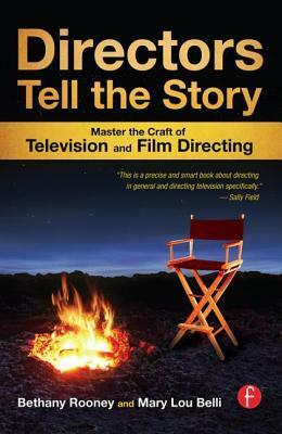 Directors Tell the Story: Master the Craft of Television and Film Directing by Bethany Rooney