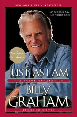 Just as I Am: The Autobiography of Billy Graham by Billy Graham