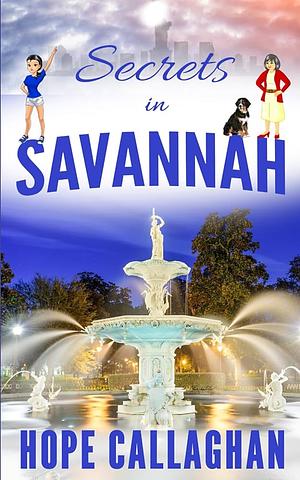 Secrets in Savannah by Hope Callaghan