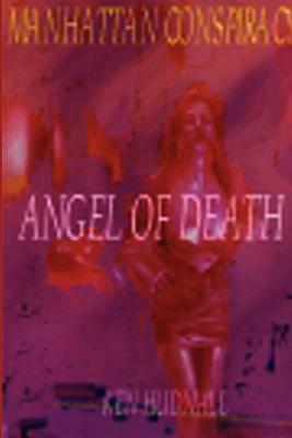 Manhattan Conspiracy: Angel of Death by Ken Hudnall