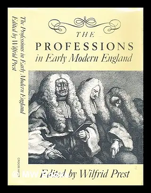 The Professions in Early Modern England by Wilfrid Prest
