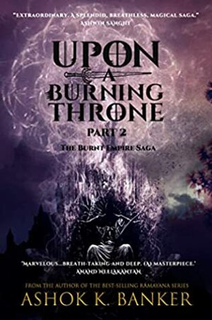 Upon a Burning Throne - Part 2 by Ashok K. Banker