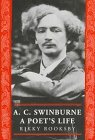 A.C. Swinburne: A Poet's Life (Nineteenth Century (Aldershot, England).) by Rikky Rooksby