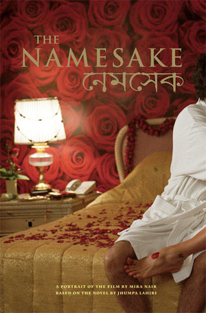 The Namesake: A Portrait of the Film Based on the Novel by Jhumpa Lahiri by Jhumpa Lahiri, Mira Nair