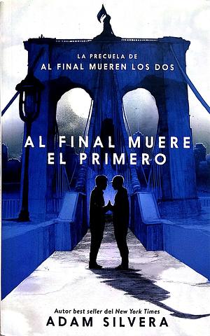 Al final muere el primero by Adam Silvera