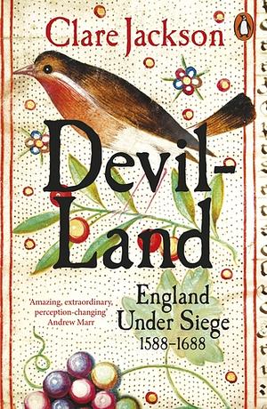 Devil-Land: England Under Siege, 1588-1688 by Clare Jackson