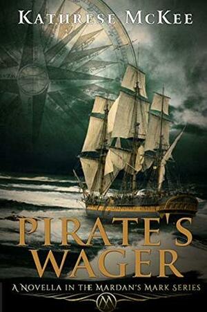 Pirate's Wager: Prequel to the Mardan's Mark Series by Kathrese McKee