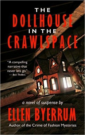 The Dollhouse in the Crawlspace by Ellen Byerrum