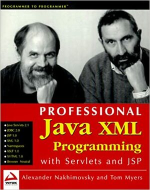 Professional Java XML Programming with Servlets and JSP by Tom Myers, Sasha Nakhimovksy, Sasha Nakhimovksy