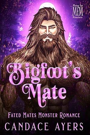 Bigfoot's Mate: Fated Mates Monster Romance by Candace Ayers