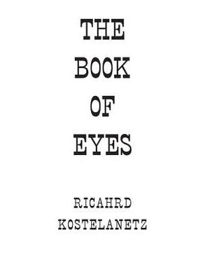 The Book Of Eyes by Andrew Charles Morinelli, Richard Kostelanetz