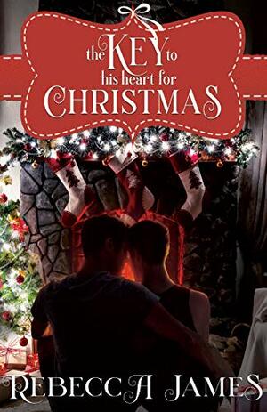 The Key to his Heart for Christmas by Rebecca James