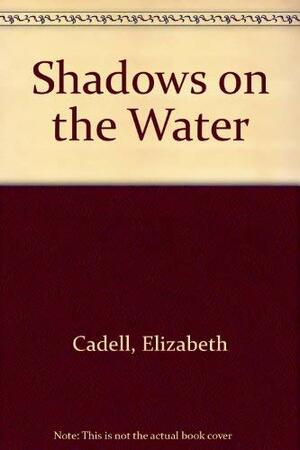 Shadows on the Water by Elizabeth Cadell