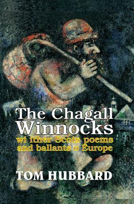 The Chagall Winnocks: With Other Scots Poems and Ballads of Europe by Tom Hubbard
