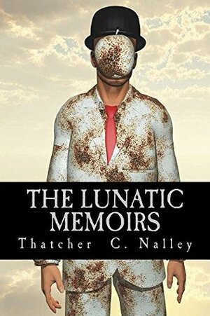 The Lunatic Memoirs: The Jack Downing Story by Thatcher C. Nalley