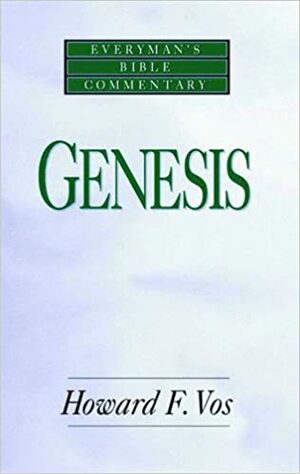 Genesis- Everyman's Bible Commentary by Howard F. Vos