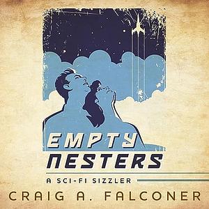 Empty Nesters: Sci-Fi Sizzlers by Craig A. Falconer