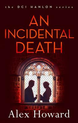 An Incidental Death by Alex Howard
