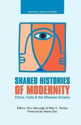 Shared Histories of Modernity: China, India and the Ottoman Empire by 