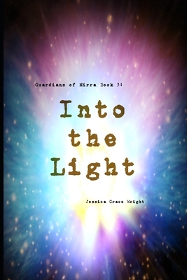 Into the Light by Jessica Grace Wright