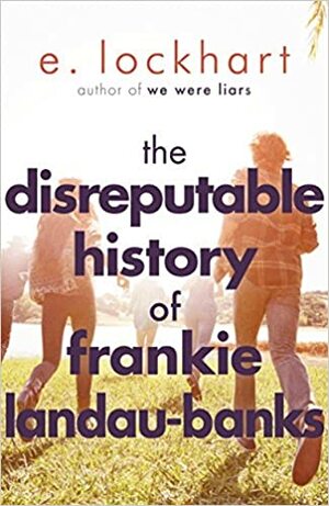 The Disreputable History of Frankie Landau-Banks by E. Lockhart