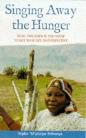 Singing Away the Hunger: Stories of a Life in Lesotho by Mpho M'Atsepo Nthunya