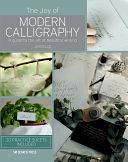 The Joy of Modern Calligraphy: A guide to the art of beautiful writing by Joyce Lee