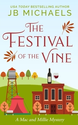 Festival of the Vine: A Mac and Millie Mystery by Jb Michaels