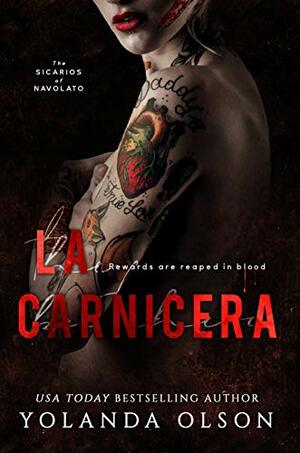 La Carnicera (The Sicarios of Navolato Book 1) by Yolanda Olson
