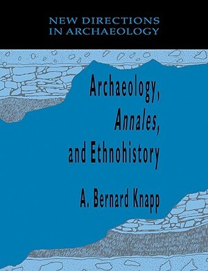 Archaeology, Annales, and Ethnohistory by 