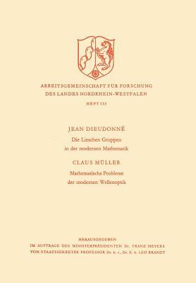 Die Lieschen Gruppen in Der Modernen Mathematik / Mathematische Probleme Der Modernen Wellenoptik by Jean Alexandre Dieudonné