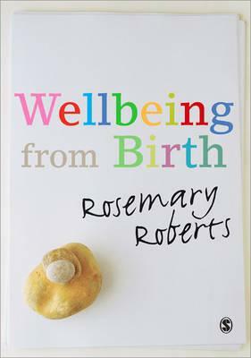 Wellbeing from Birth by Rosemary Roberts