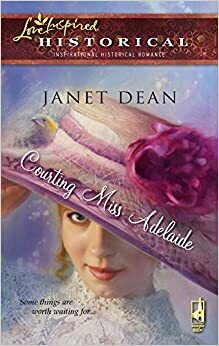Courting Miss Adelaide (Noblesville, Indiana, #1) by Janet Dean
