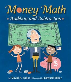 Money Math: Addition and Subtraction by David A. Adler