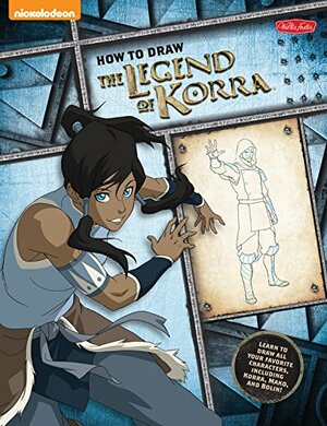 Learn to Draw Nickelodeon's The Legend of Korra by Walter Foster Creative Team