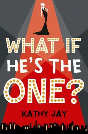 What If He's the One? by Kathy Jay
