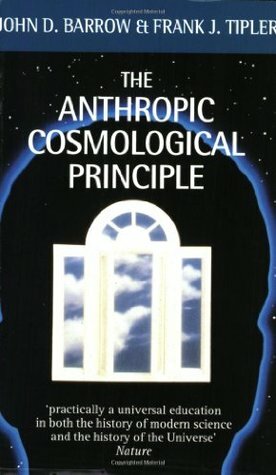 The Anthropic Cosmological Principle by Frank J. Tipler, John D. Barrow