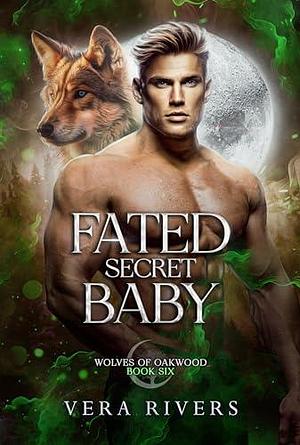 Fated Secret Baby by Vera Rivers, Vera Rivers