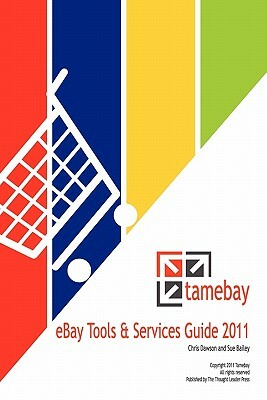 TameBay eBay Tools and Services Guide 2011 by Chris Dawson, Sue Bailey