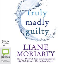 Truly Madly Guilty by Liane Moriarty